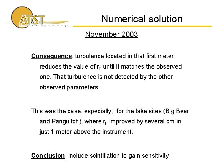 Numerical solution November 2003 Consequence: turbulence located in that first meter reduces the value