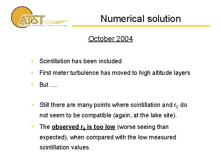 Numerical solution October 2004 • Scintillation has been included • First meter turbulence has