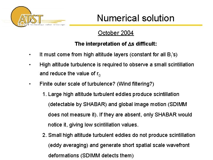 Numerical solution October 2004 The interpretation of s difficult: • It must come from