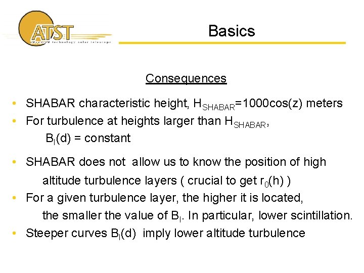 Basics Consequences • SHABAR characteristic height, HSHABAR=1000 cos(z) meters • For turbulence at heights