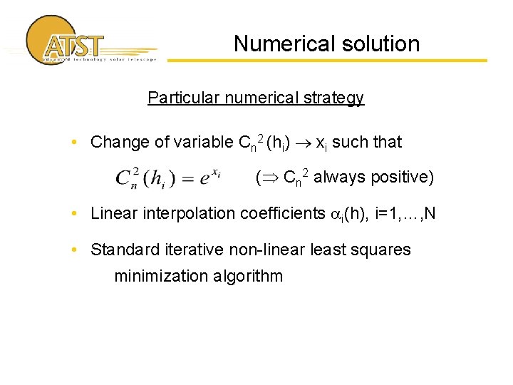 Numerical solution Particular numerical strategy • Change of variable Cn 2 (hi) xi such