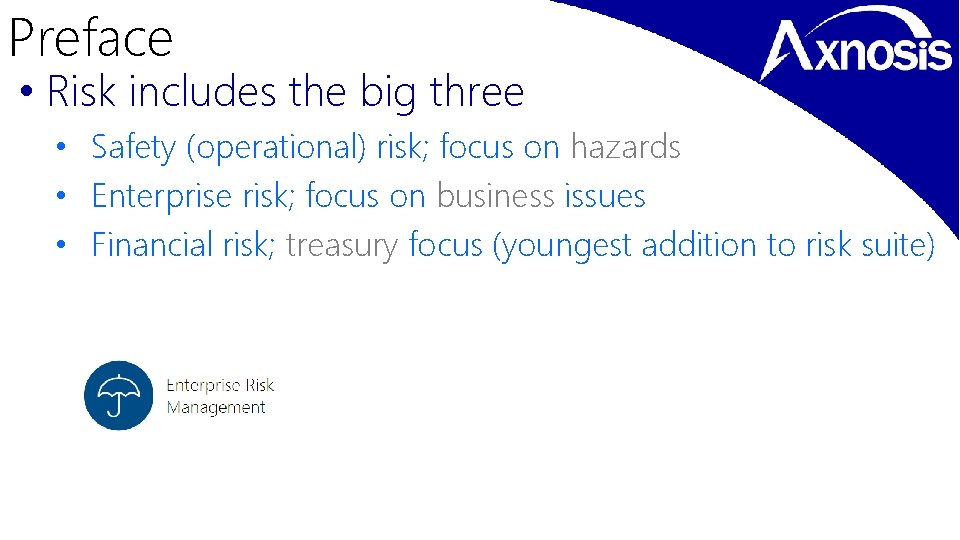 Preface • Risk includes the big three • Safety (operational) risk; focus on hazards