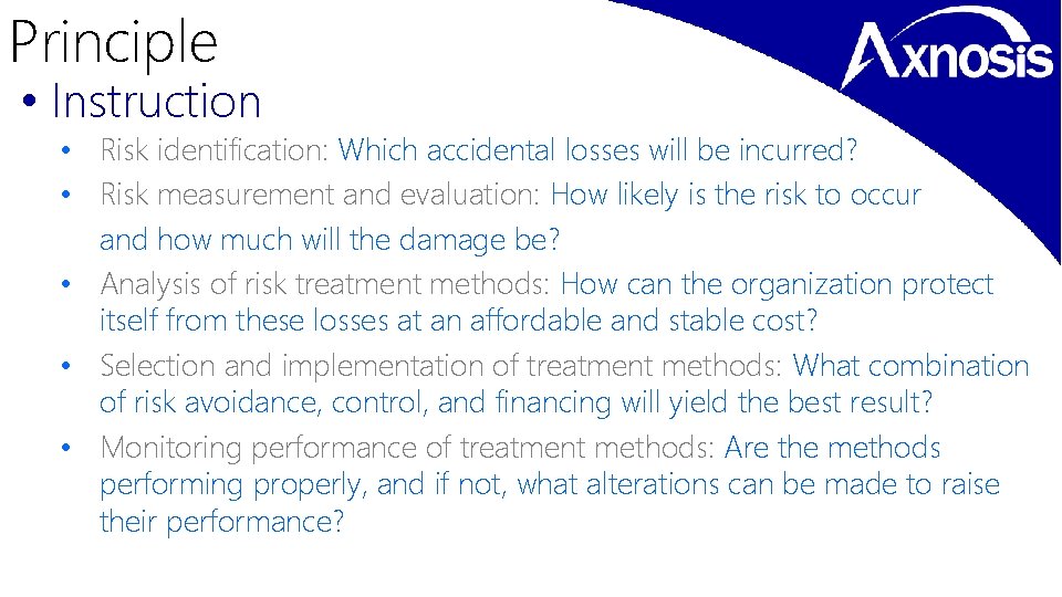 Principle • Instruction • Risk identification: Which accidental losses will be incurred? • Risk