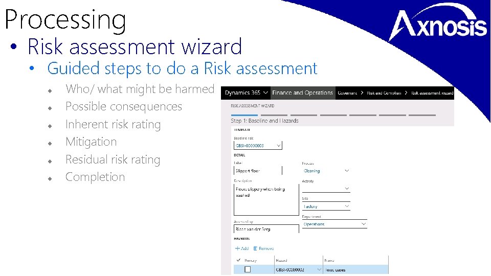 Processing • Risk assessment wizard • Guided steps to do a Risk assessment Who/