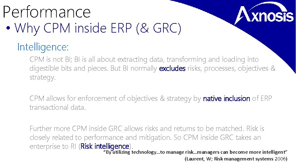 Performance • Why CPM inside ERP (& GRC) Intelligence: CPM is not BI; BI