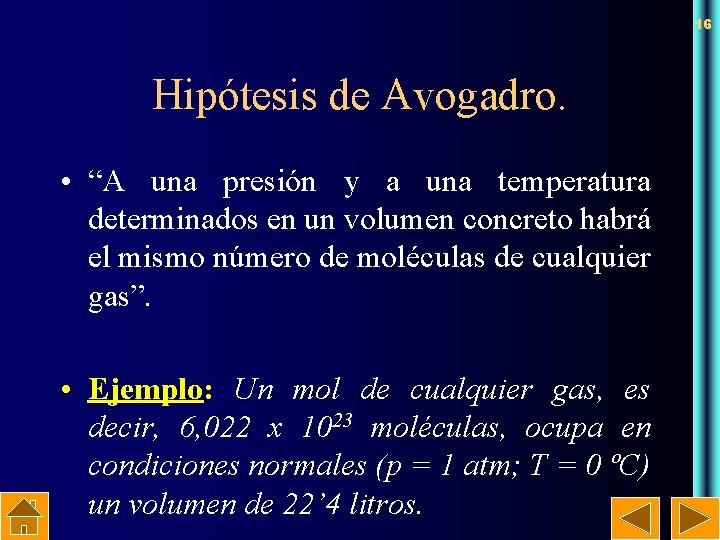 16 Hipótesis de Avogadro. • “A una presión y a una temperatura determinados en