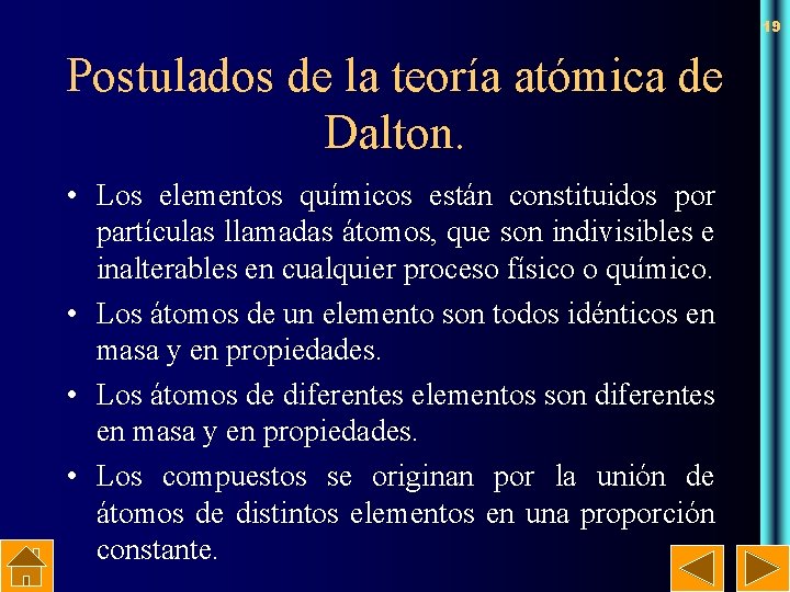 19 Postulados de la teoría atómica de Dalton. • Los elementos químicos están constituidos