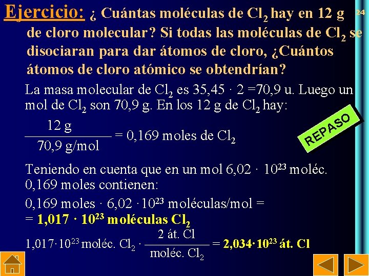 Ejercicio: ¿ Cuántas moléculas de Cl 2 hay en 12 g 24 de cloro