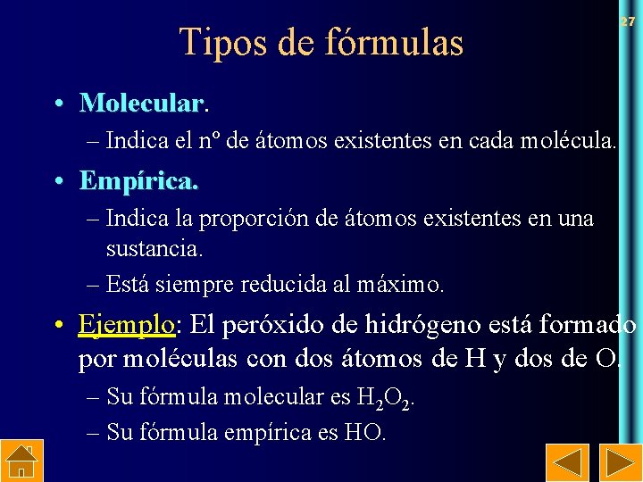 Tipos de fórmulas 27 • Molecular – Indica el nº de átomos existentes en