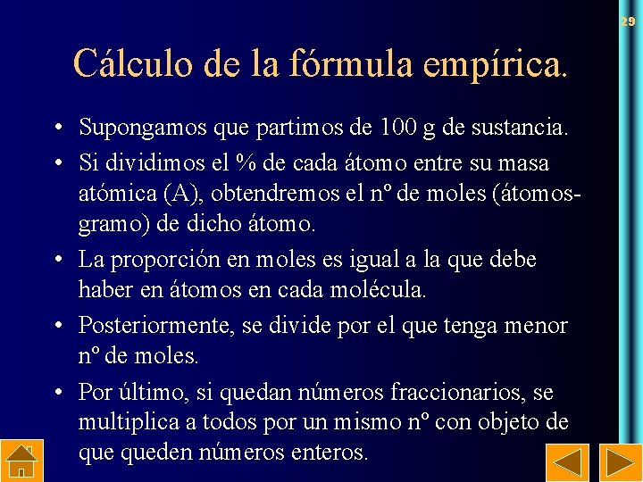 29 Cálculo de la fórmula empírica. • Supongamos que partimos de 100 g de
