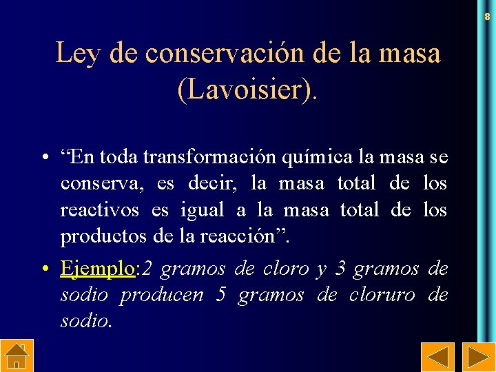 8 Ley de conservación de la masa (Lavoisier). • “En toda transformación química la