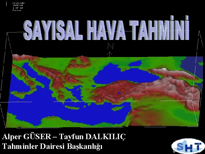 Alper GÜSER – Tayfun DALKILIÇ Tahminler Dairesi Başkanlığı 