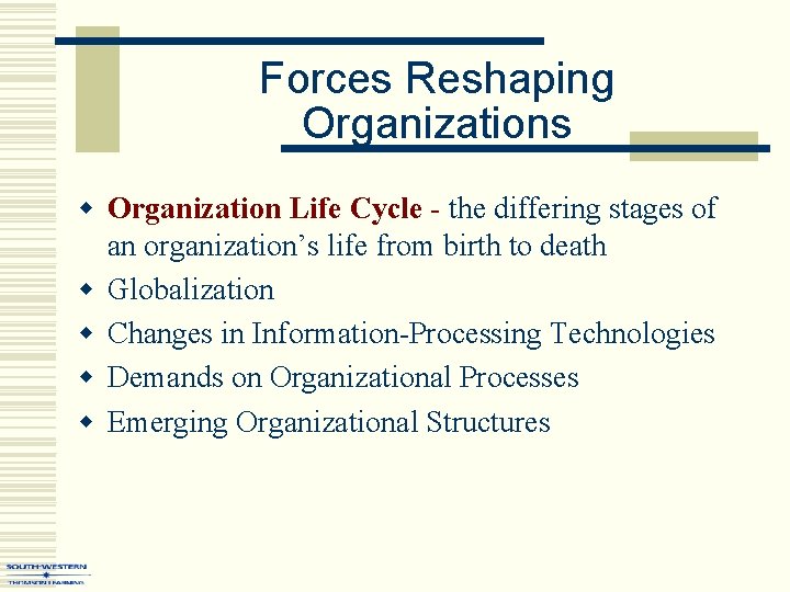 Forces Reshaping Organizations w Organization Life Cycle - the differing stages of an organization’s
