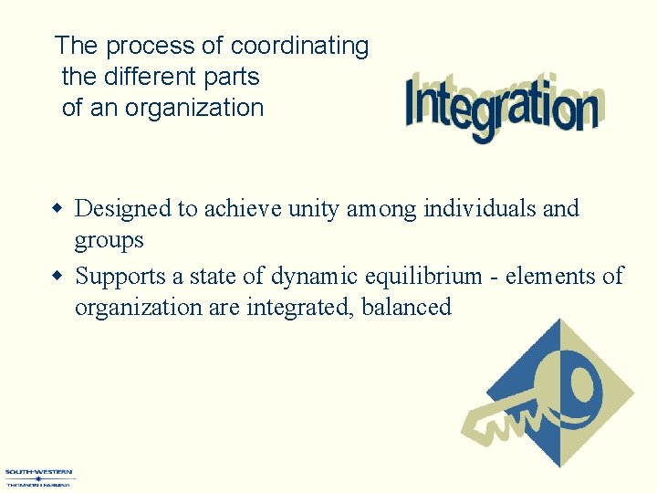 The process of coordinating the different parts of an organization w Designed to achieve