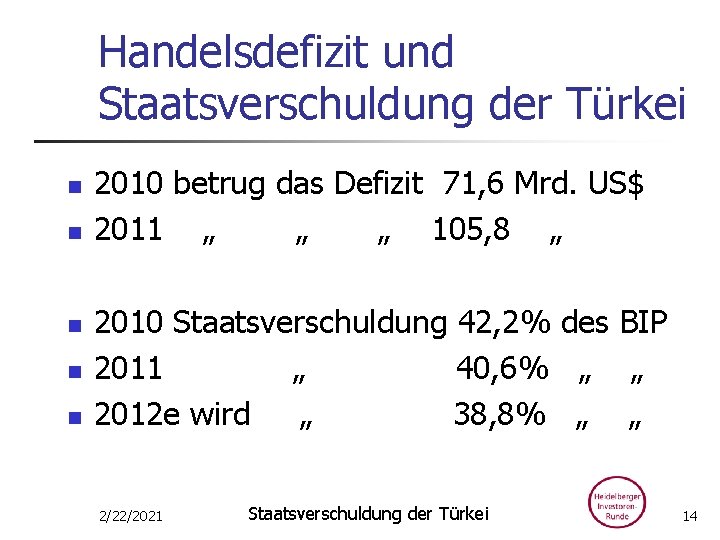 Handelsdefizit und Staatsverschuldung der Türkei n n n 2010 betrug das Defizit 71, 6