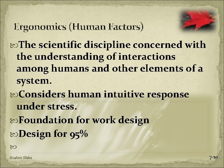 Ergonomics (Human Factors) The scientific discipline concerned with the understanding of interactions among humans