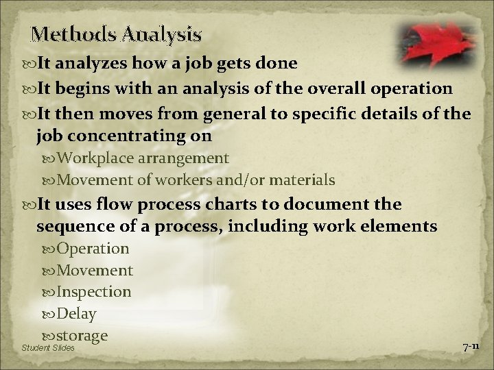 Methods Analysis It analyzes how a job gets done It begins with an analysis
