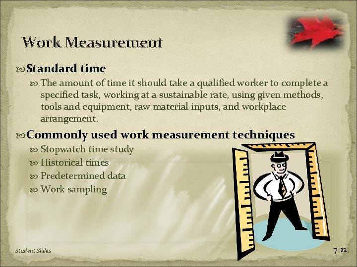 Work Measurement Standard time The amount of time it should take a qualified worker