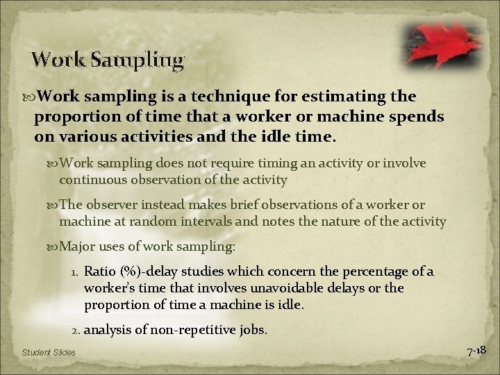 Work Sampling Work sampling is a technique for estimating the proportion of time that