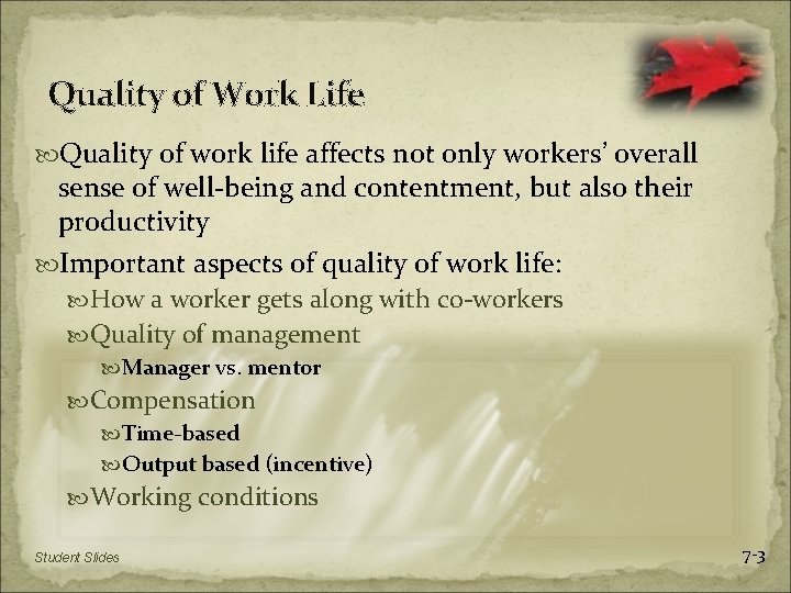 Quality of Work Life Quality of work life affects not only workers’ overall sense