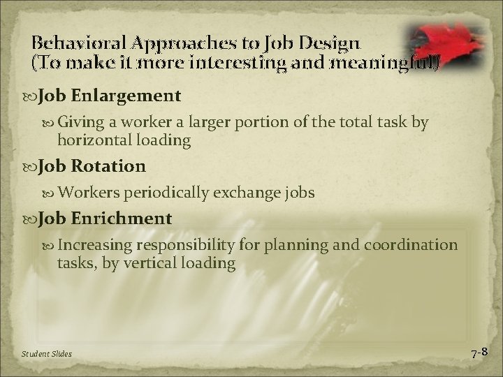 Behavioral Approaches to Job Design (To make it more interesting and meaningful) Job Enlargement