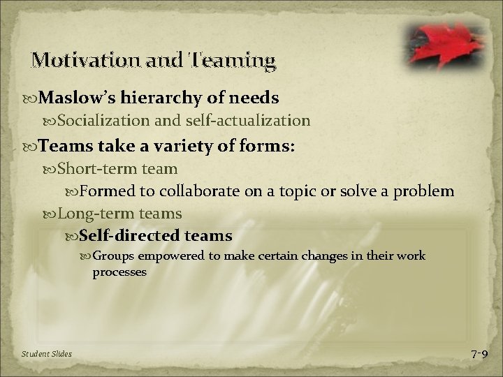 Motivation and Teaming Maslow’s hierarchy of needs Socialization and self-actualization Teams take a variety