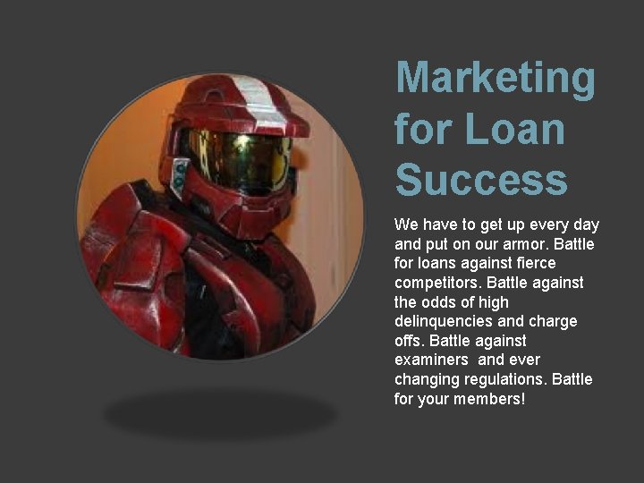 Marketing for Loan Success We have to get up every day and put on