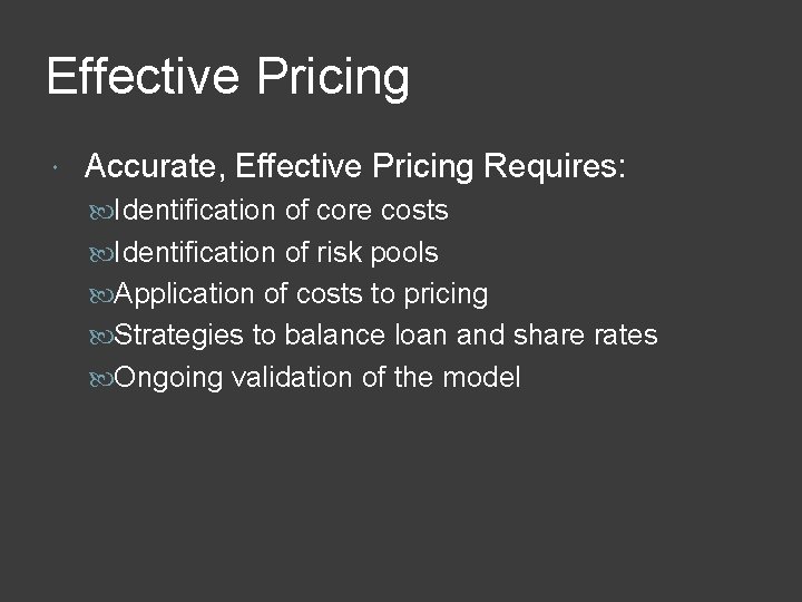 Effective Pricing Accurate, Effective Pricing Requires: Identification of core costs Identification of risk pools