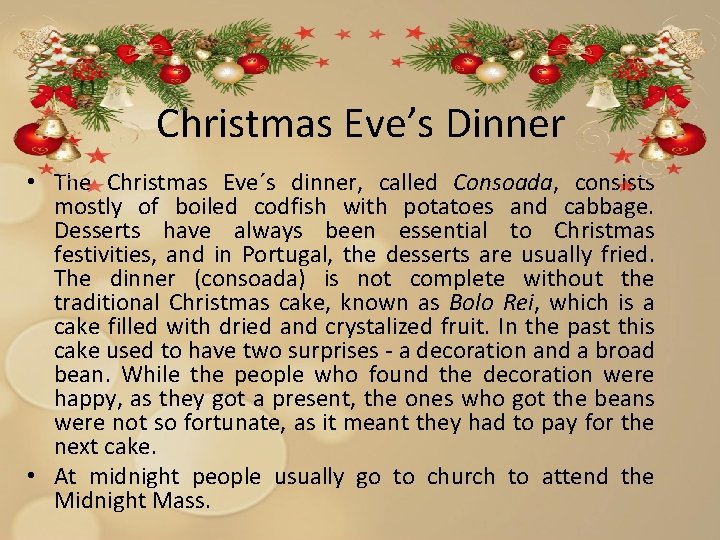 Christmas Eve’s Dinner • The Christmas Eve´s dinner, called Consoada, consists mostly of boiled