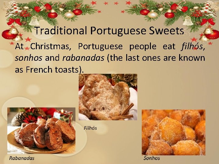 Traditional Portuguese Sweets At Christmas, Portuguese people eat filhós, sonhos and rabanadas (the last