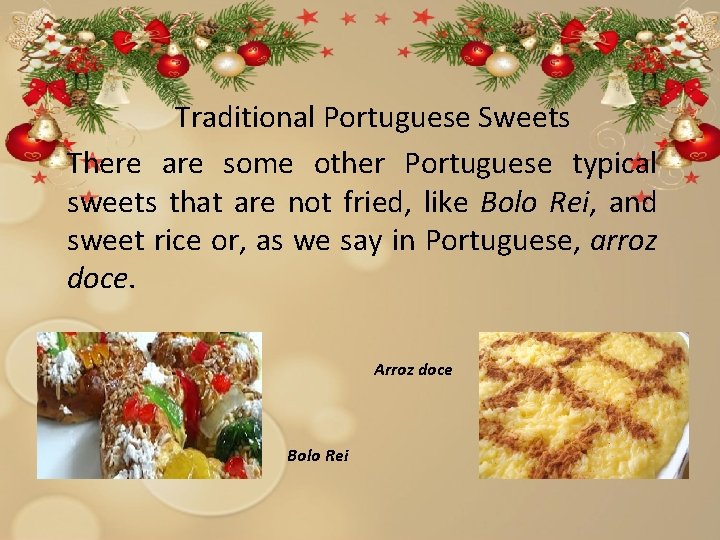 Traditional Portuguese Sweets There are some other Portuguese typical sweets that are not fried,