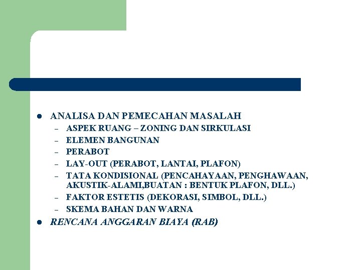 l ANALISA DAN PEMECAHAN MASALAH – – – – l ASPEK RUANG – ZONING