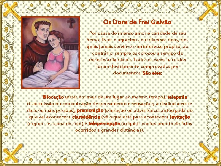 Os Dons de Frei Galvão Por causa do imenso amor e caridade de seu