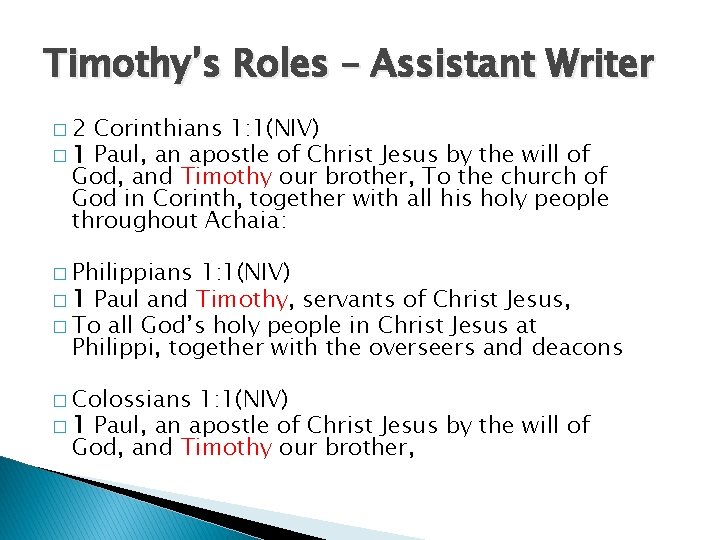 Timothy’s Roles – Assistant Writer � 2 Corinthians 1: 1(NIV) � 1 Paul, an