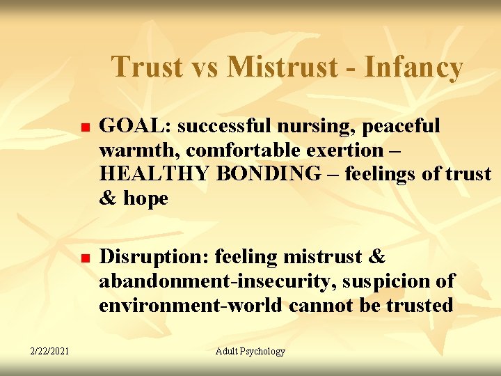 Trust vs Mistrust - Infancy n n 2/22/2021 GOAL: successful nursing, peaceful warmth, comfortable