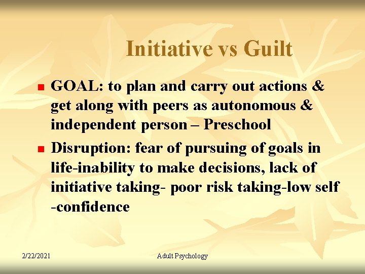 Initiative vs Guilt n n GOAL: to plan and carry out actions & get