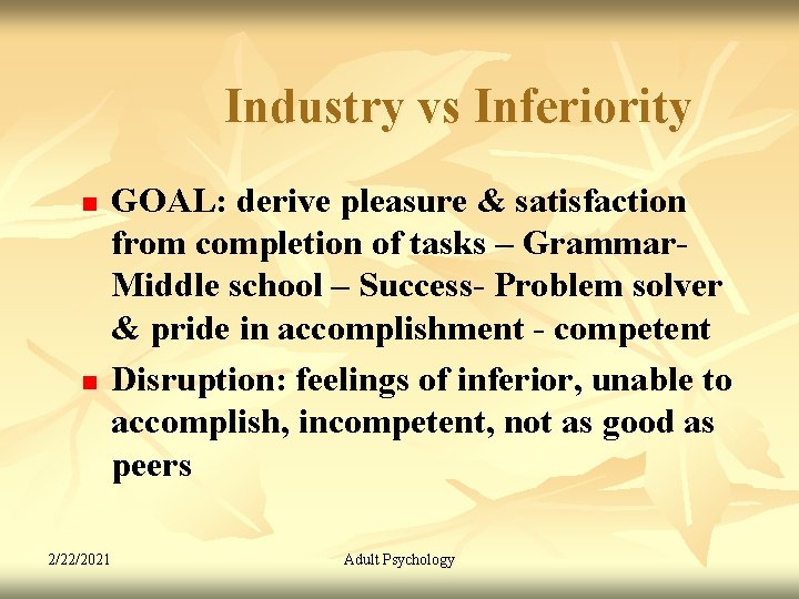Industry vs Inferiority n n GOAL: derive pleasure & satisfaction from completion of tasks