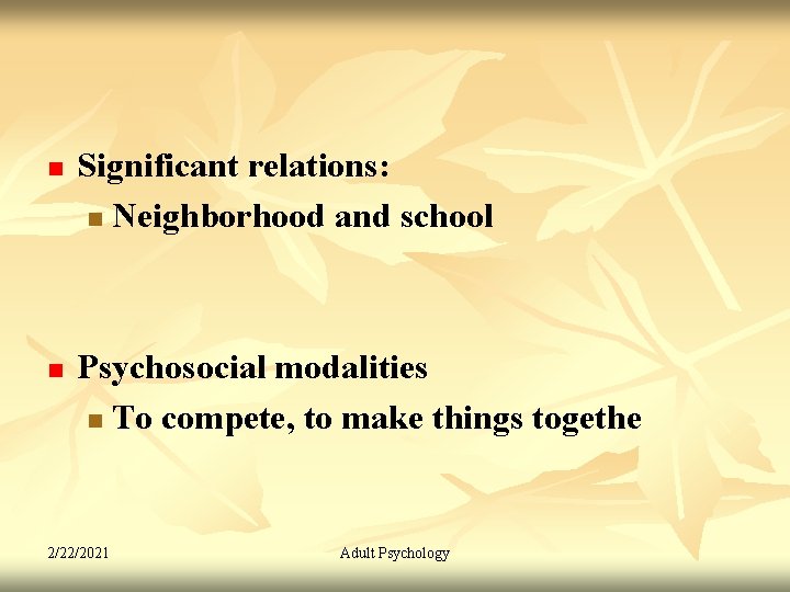 n n Significant relations: n Neighborhood and school Psychosocial modalities n To compete, to