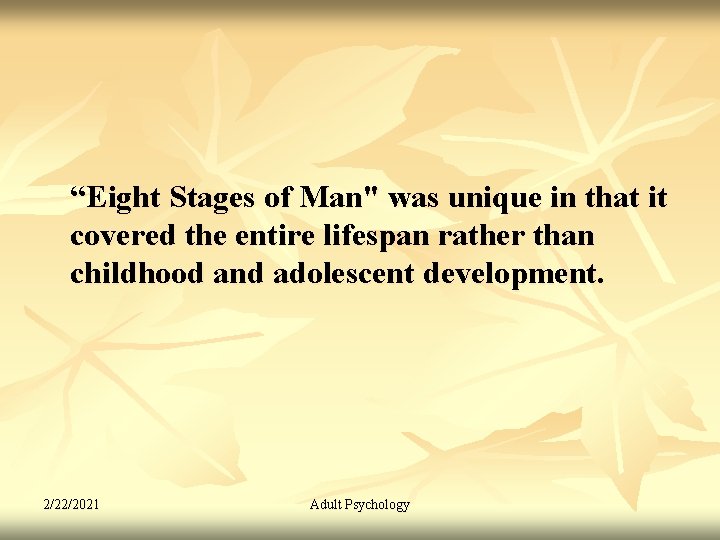 “Eight Stages of Man" was unique in that it covered the entire lifespan rather