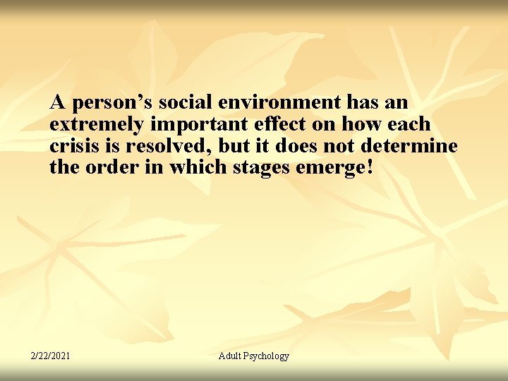 A person’s social environment has an extremely important effect on how each crisis is