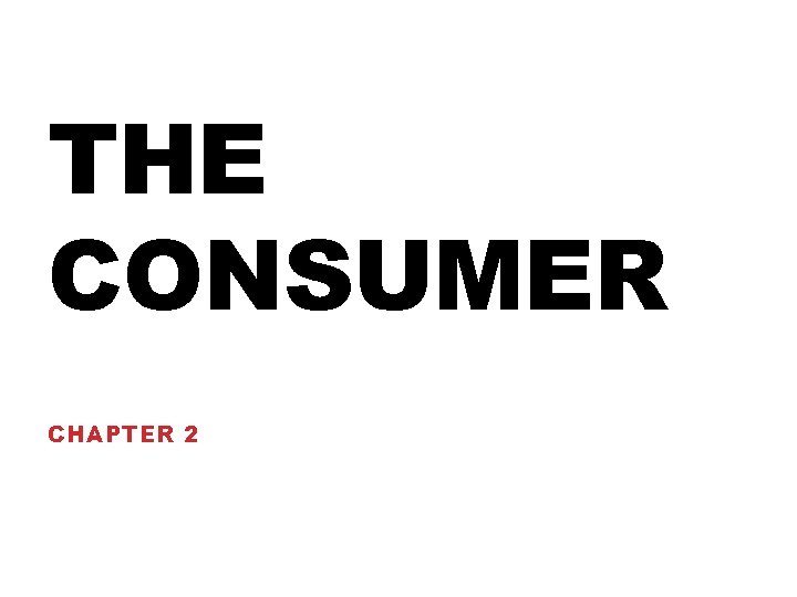 THE CONSUMER CHAPTER 2 