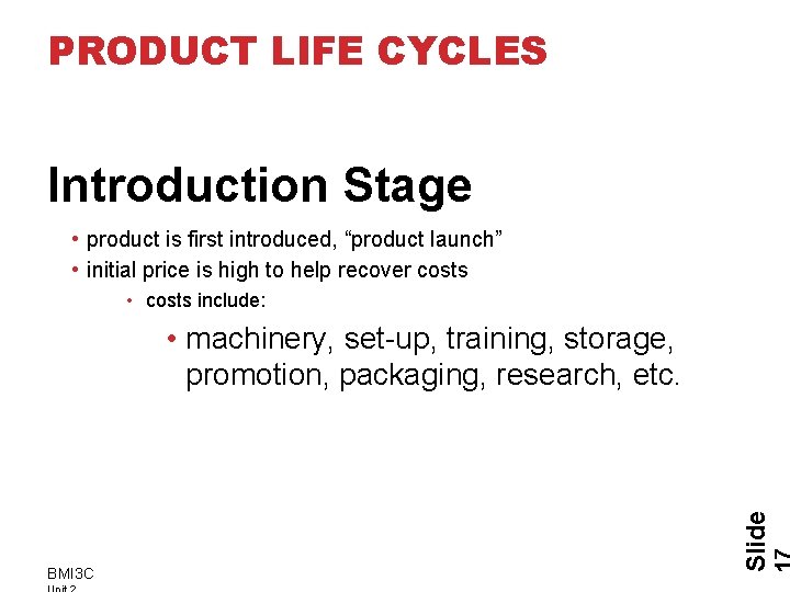 PRODUCT LIFE CYCLES Introduction Stage • product is first introduced, “product launch” • initial