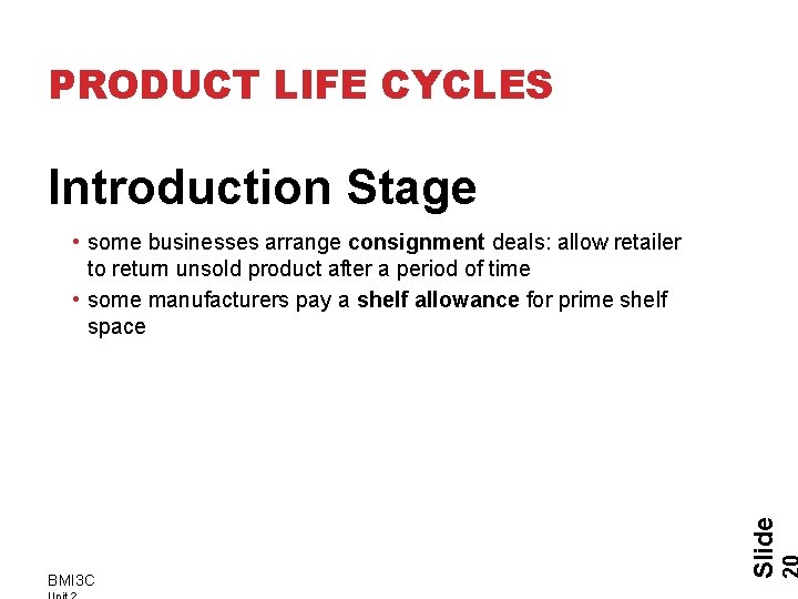 PRODUCT LIFE CYCLES Introduction Stage BMI 3 C Slide • some businesses arrange consignment