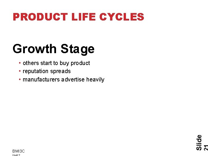 PRODUCT LIFE CYCLES Growth Stage BMI 3 C Slide • others start to buy