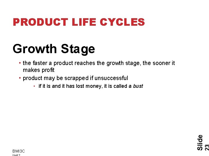 PRODUCT LIFE CYCLES Growth Stage • the faster a product reaches the growth stage,