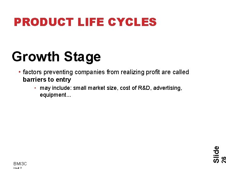 PRODUCT LIFE CYCLES Growth Stage • factors preventing companies from realizing profit are called