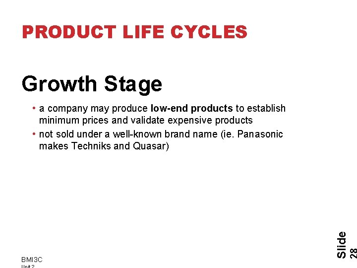 PRODUCT LIFE CYCLES Growth Stage BMI 3 C Slide • a company may produce