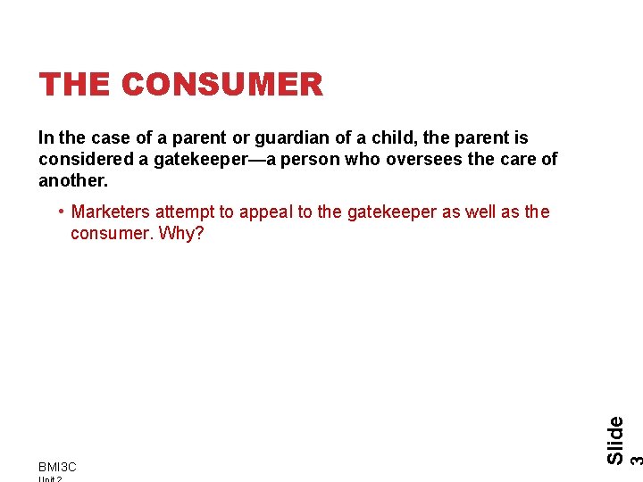 THE CONSUMER In the case of a parent or guardian of a child, the