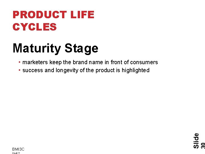 PRODUCT LIFE CYCLES Maturity Stage BMI 3 C Slide • marketers keep the brand