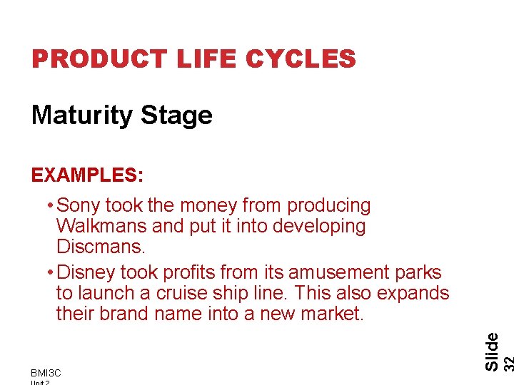 PRODUCT LIFE CYCLES Maturity Stage EXAMPLES: BMI 3 C Slide • Sony took the